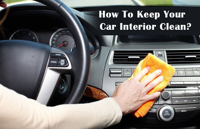 Five useful and effective tips for keeping your car interior clean