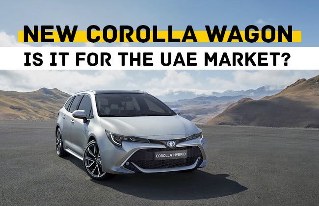 2018 Corolla Wagon - Will it be a wise addition to Toyota UAE fleet? 