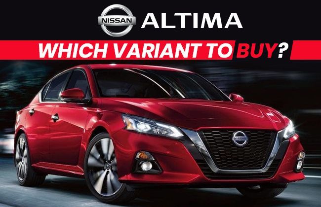 Nissan Altima - Which variant to buy?