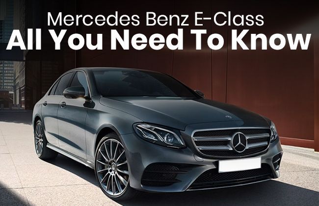Mercedes Benz E-Class - All you need to know