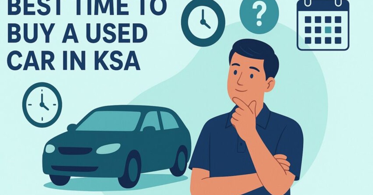 Best Time to Buy Used Car in KSA: Smart Timing Can Save You Significantly Best Time to Buy Used Car in KSA: Smart Timing Can Save You Significantly