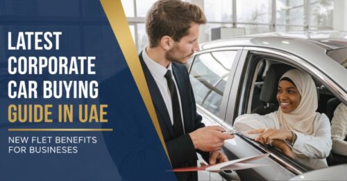 Latest Corporate Car Buying Guide in UAE - New Fleet Benefits for Businesses