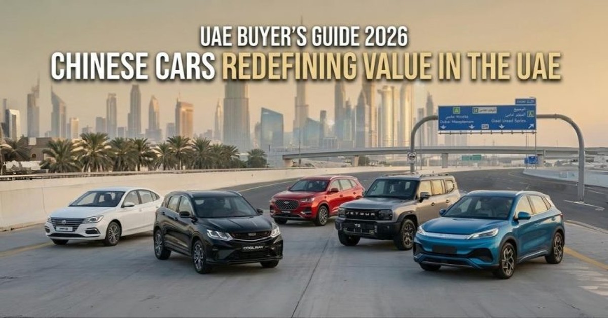 UAE Buyer's Guide: Chinese Cars Redefining Value in 2026
