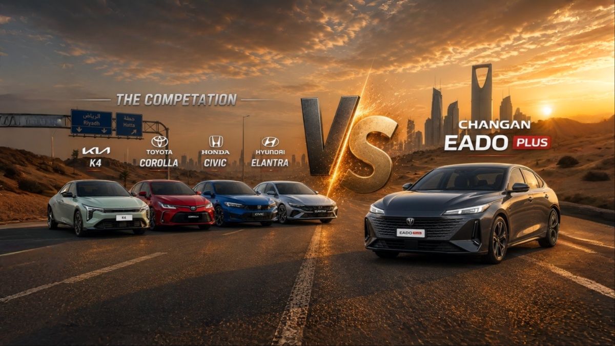 Changan EADO Plus vs Kia K4, Toyota Corolla, Honda Civic, and Hyundai Elantra: Which Sedan Wins in Saudi Arabia?
