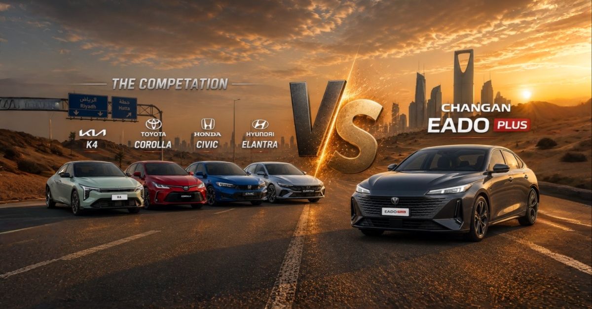 Changan EADO Plus vs Kia K4, Toyota Corolla, Honda Civic, and Hyundai Elantra: Which Sedan Wins in Saudi Arabia?