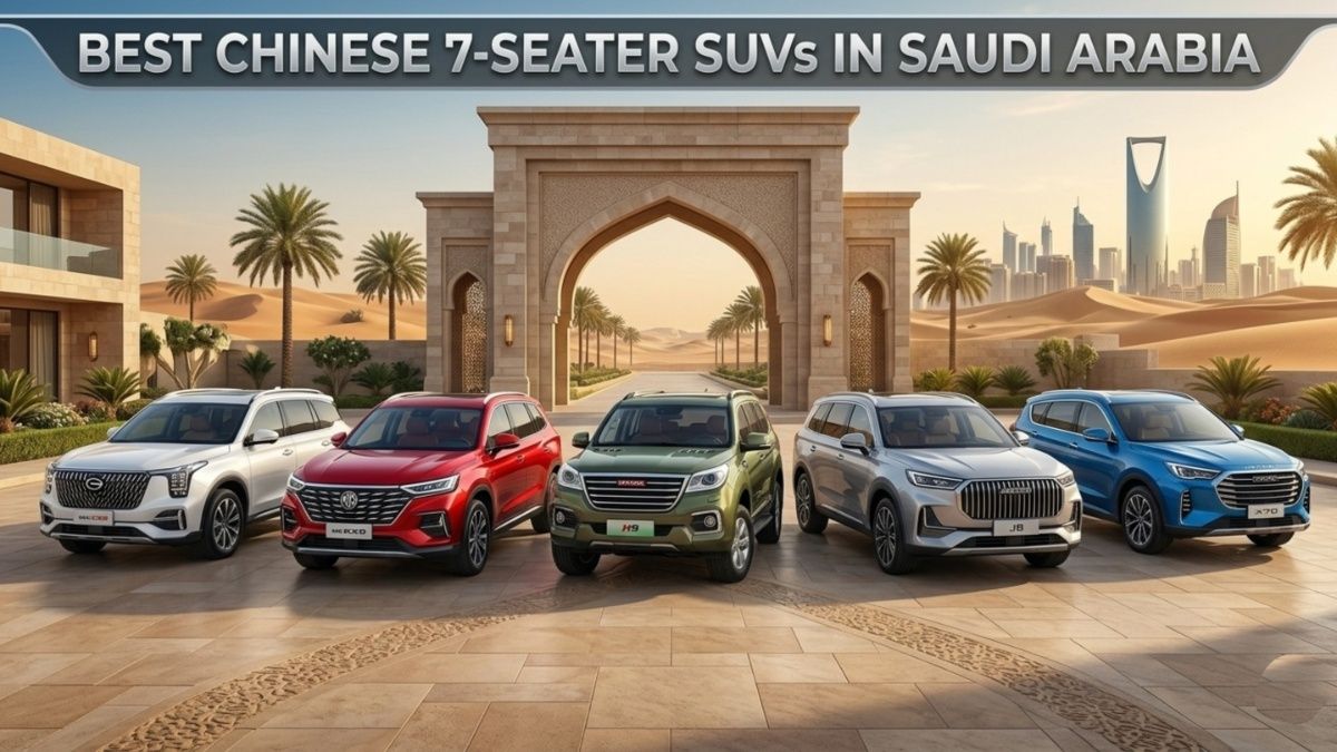 Best Chinese 7-Seater SUVs in Saudi Arabia 2026: Price and Specs Guide (100K to 150K SAR)