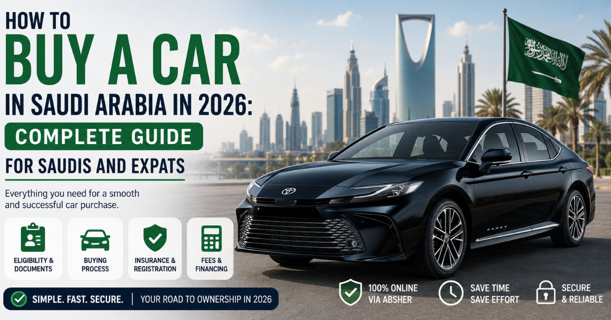 How to Buy a Car in Saudi Arabia in 2026: Complete Guide for Saudis and Expats