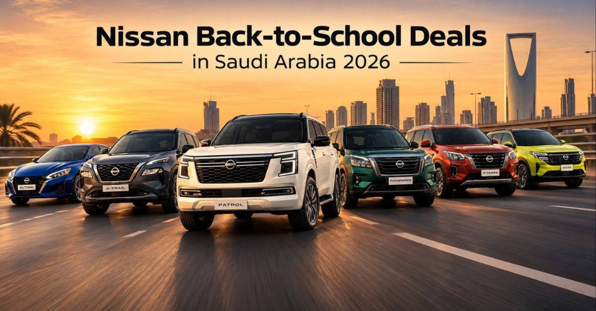 Nissan Back-to-School Deals in Saudi Arabia 2026: Best Models and Offers 
