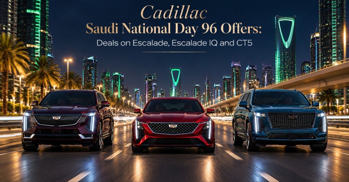 Cadillac Saudi National Day 96 Offers: Deals on Escalade, Escalade IQ and CT5