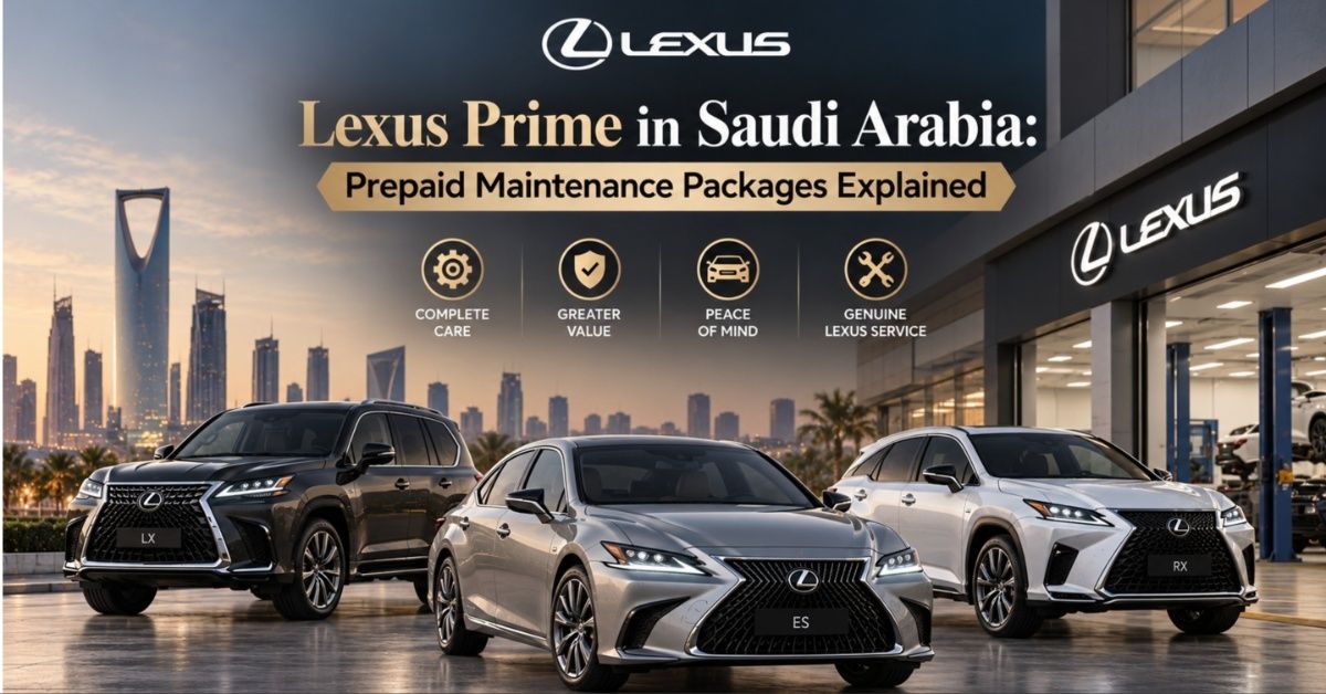 Lexus Prime in Saudi Arabia: Prepaid Maintenance Packages Explained