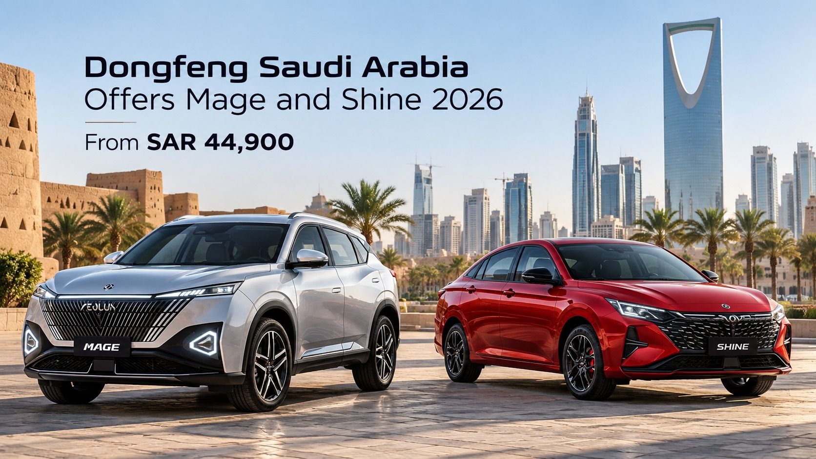 Dongfeng Saudi Arabia Offers Mage and Shine 2026 From SAR 44,900