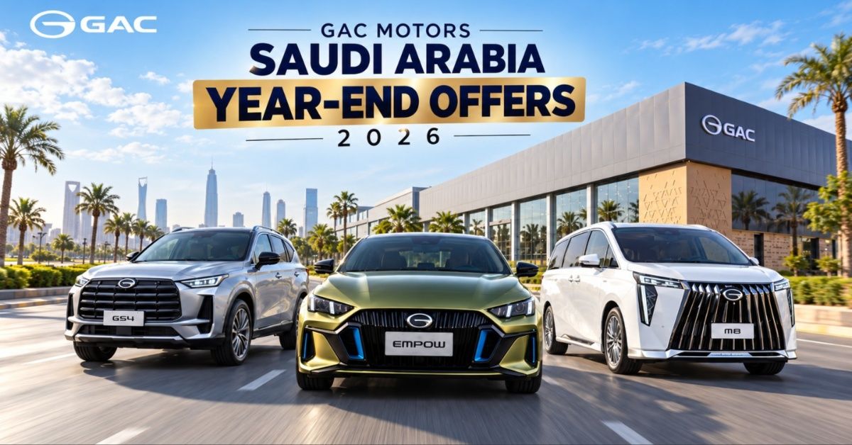 GAC Motors Saudi Arabia Year-End Offers 2026: EMPOW, M8 and GS4 Starting at SAR 76,699